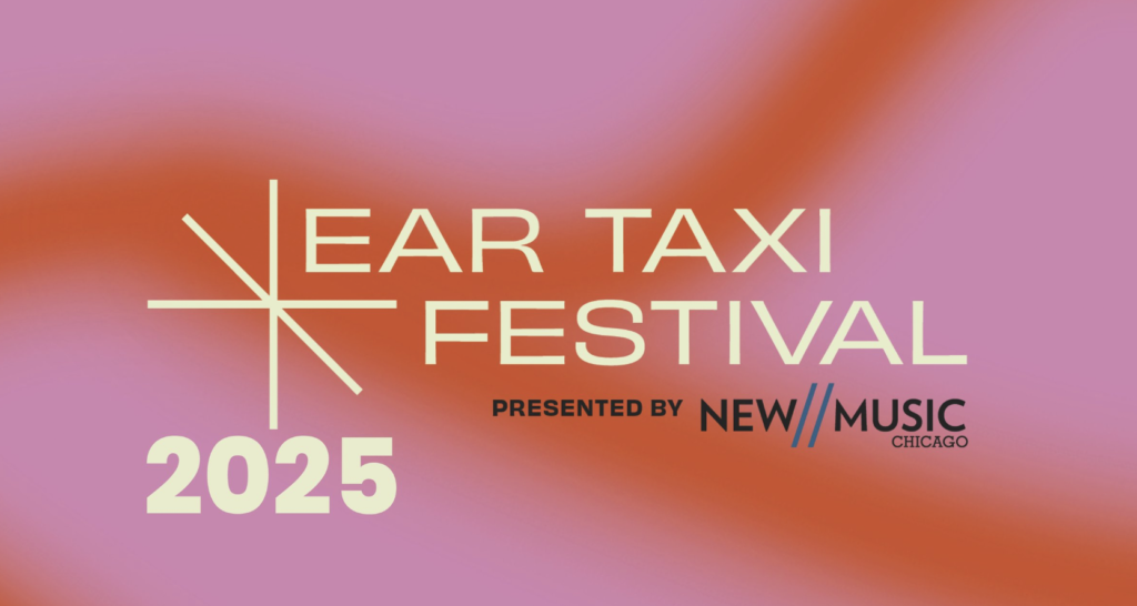 Announcing the 2025 Ear Taxi Festival!
