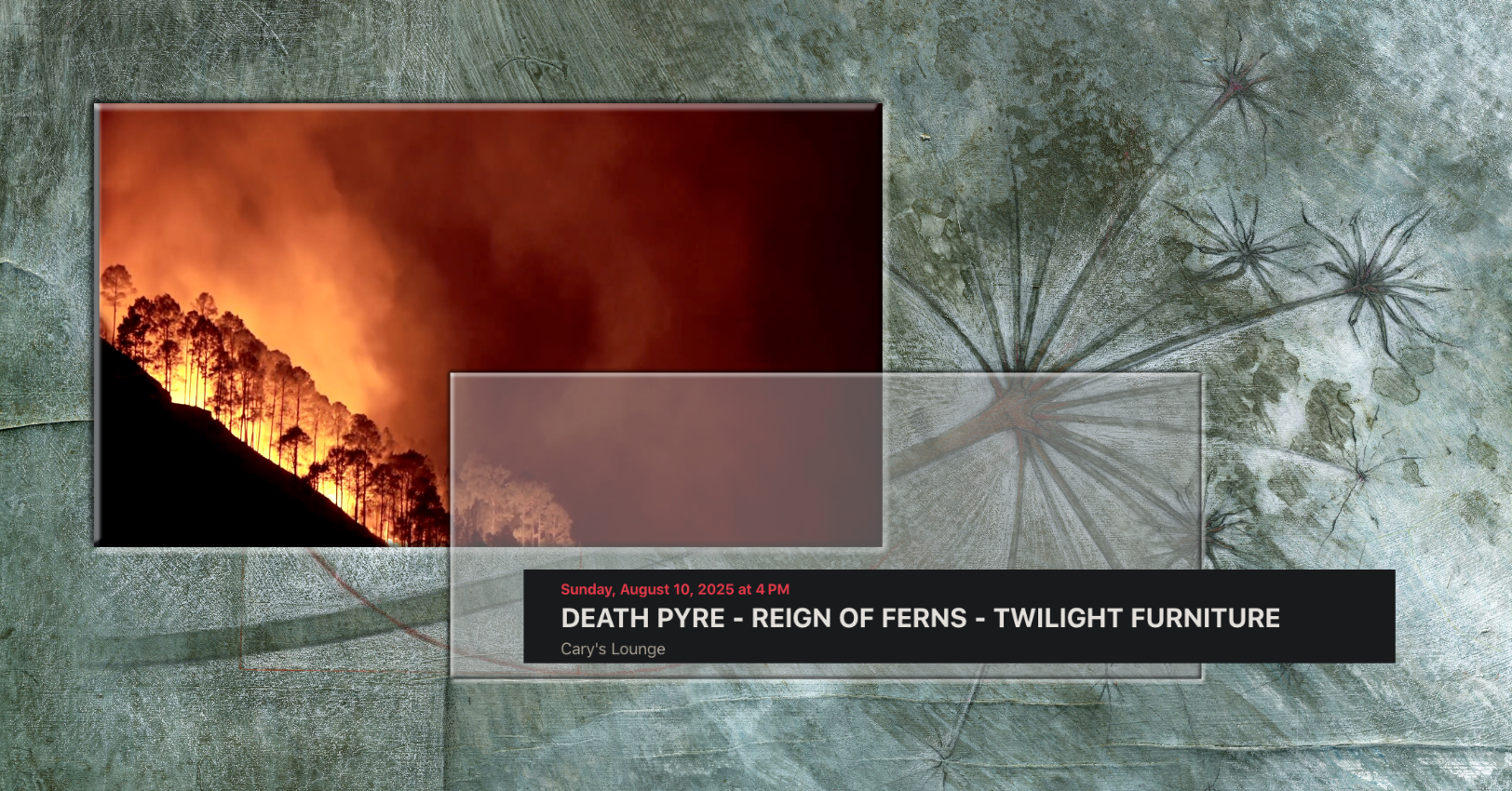 Twilight Furniture, Reign of Ferns, Death Pyre